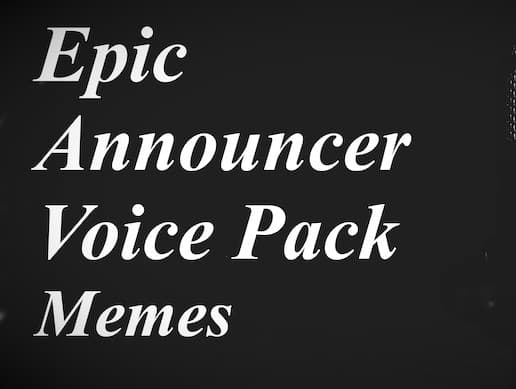 Epic Announcer Voice Pack - Memes