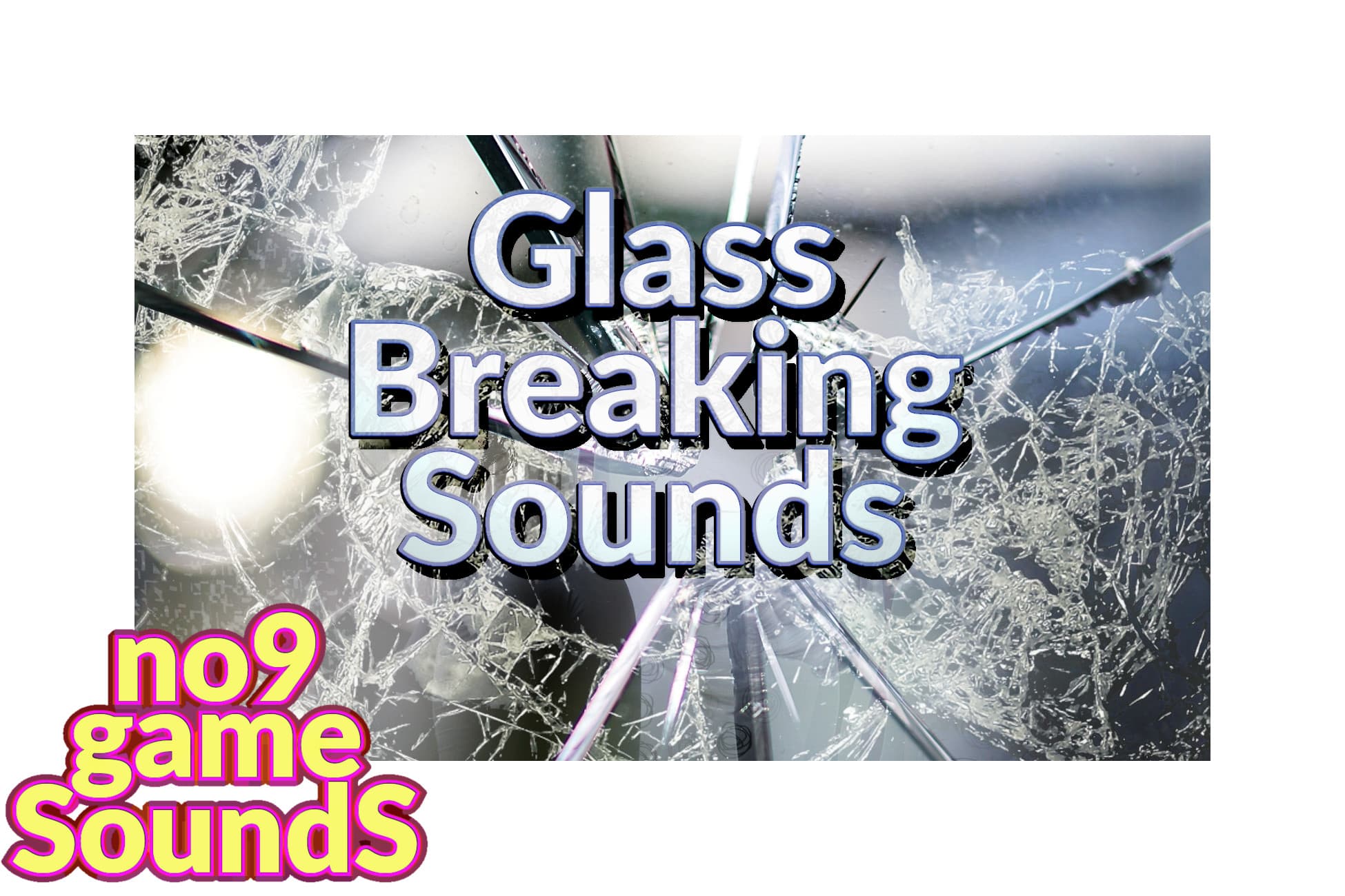 Glass Breaking Sounds