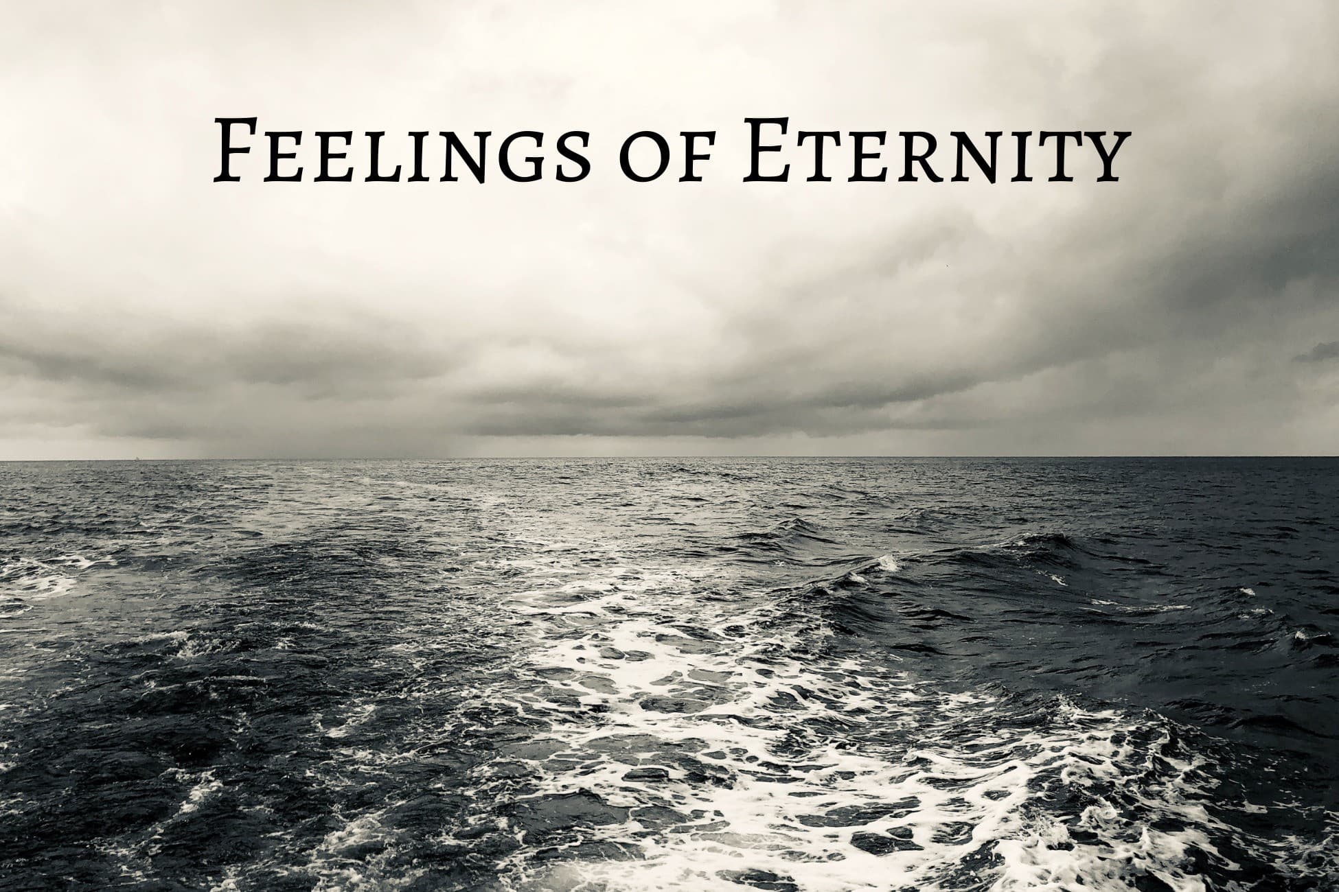 Feelings of Eternity