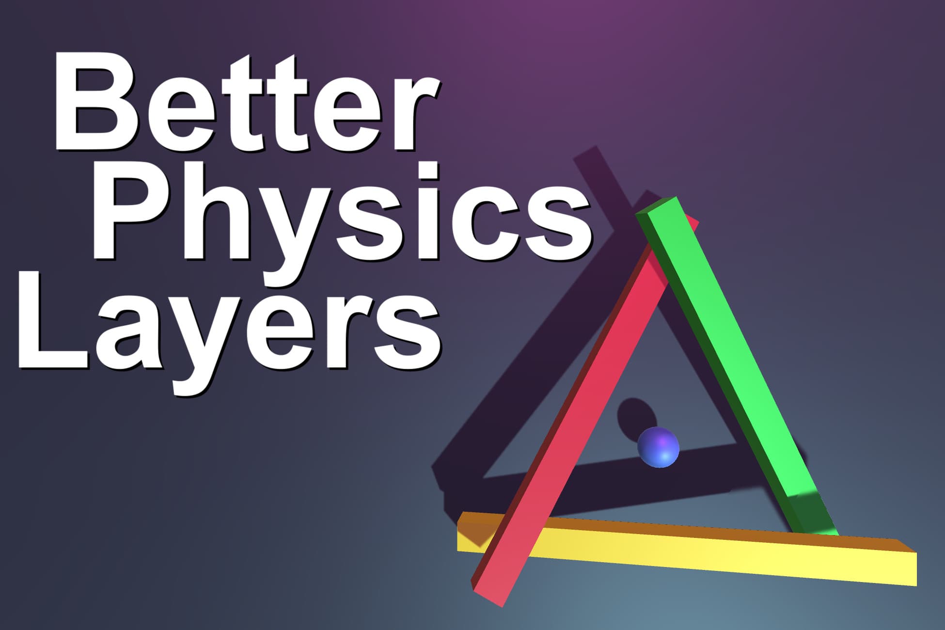 Better Physics Layers