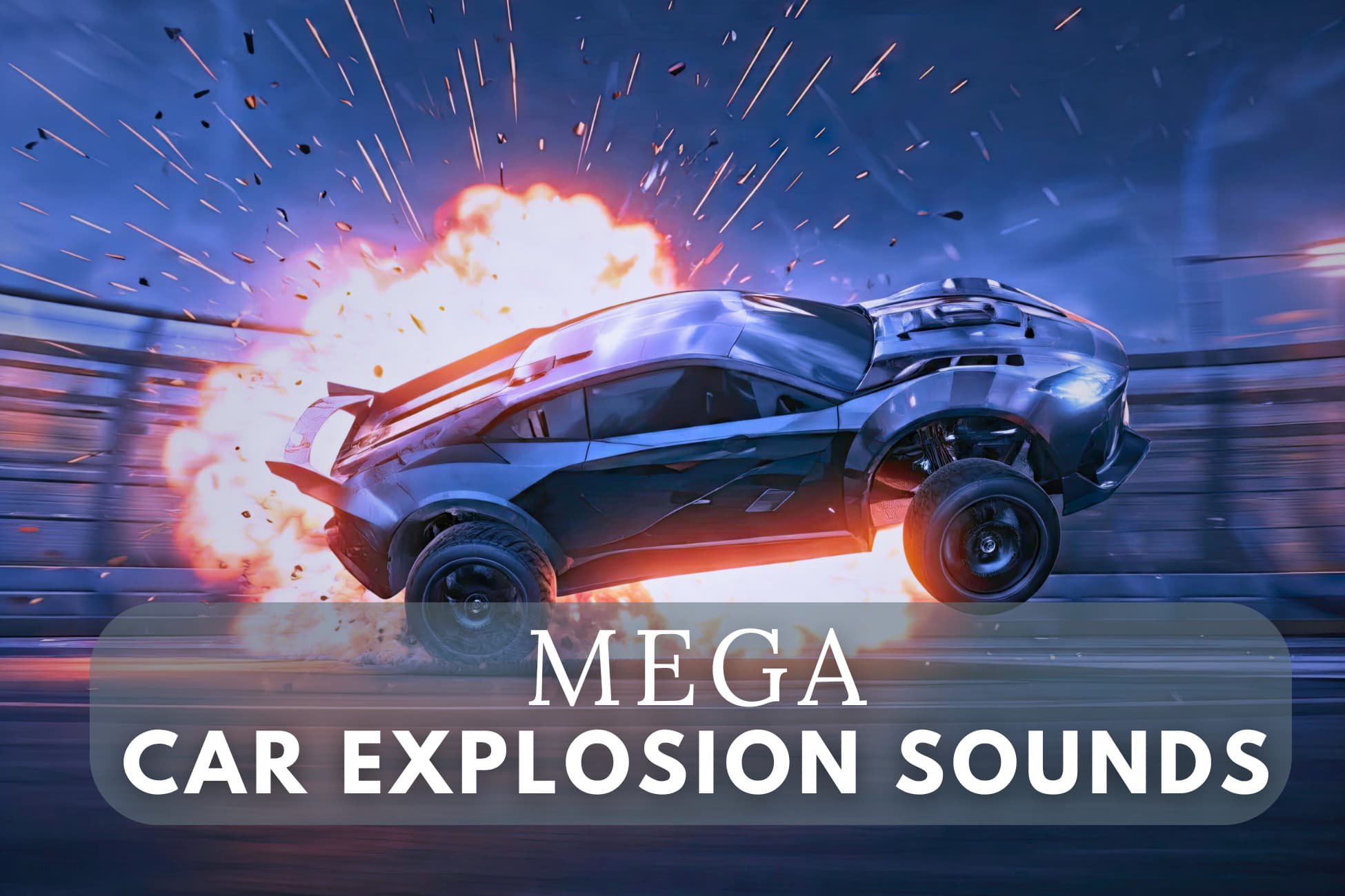 MEGA CAR EXPLOSION SOUNDS